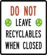 Do not leave recyclables when closed